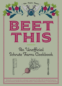 Beet This (An Unofficial Schrute Farms Cookbook) by Tyanni Niles, Sam Kaplan, Keith Riegert, Samuel Kaplan, 9781646041886