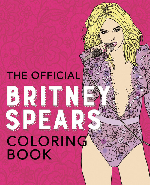 The Official Britney Spears Coloring Book by Editors of Ulysses Press, Ulysses Press, 9781646043088