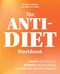The Anti-Diet Workbook (Break the Diet Cycle, Practice Intuitive Eating, and Live with Total Food Freedom) by Brandy Minks, 9781646043095