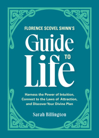 Florence Scovel Shinn's Guide to Life (Harness the Power of Intuition, Connect to the Laws of Attraction, and Discover Your Divine Plan) by Sarah Billington, 9781646043125