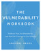 The Vulnerability Workbook (Embrace Fear, Set Boundaries, and Find the Courage to Live Greatly) by Anouare Abdou, 9781646044030