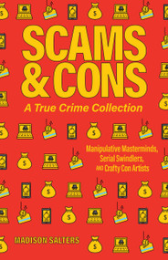 Scams and Cons: A True Crime Collection by Madison Salters, 9781646044627