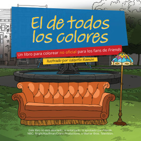 El de todos los colores (Un Libro para Colorear No Oficial para los Fans de Friends) (Spanish Edition) by Valentin Ramon, 9781646044818