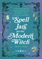 Spell Jars for the Modern Witch (A Practical Guide to Crafting Spell Jars for Abundance, Luck, Protection, and More) by Minerva Siegel, 9781646044955