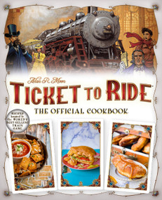 Ticket to Ride™ (The Official Cookbook) by Editors of Ulysses Press, 9781646044979