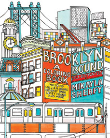 Brooklyn Bound: A Coloring Book (Including Williamsburg, Prospect Park, Coney Island, and More) by Mikayla Sherfy, 9781646045099