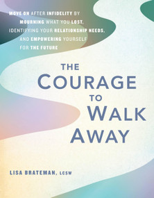 The Courage to Walk Away by Lisa Brateman, 9781646045587