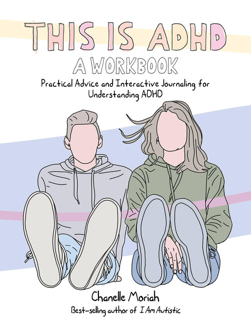 This Is ADHD: A Workbook (Practical Advice and Interactive Journaling for Understanding ADHD) by Chanelle Moriah, 9781646046126