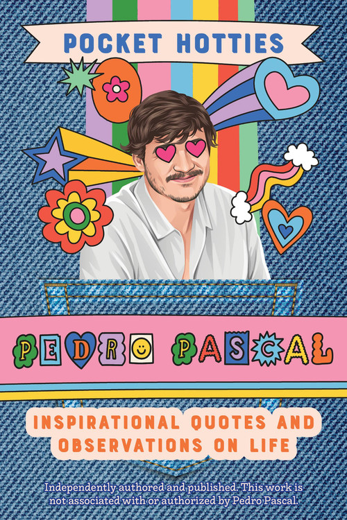 Pocket Hotties: Pedro Pascal (Inspirational Quotes and Observations on Life) by Editors of Ulysses Press, 9781646046461