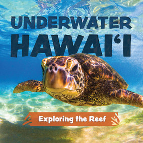 Underwater Hawai'i: Exploring the Reef (A Children's Picture Book about Hawai'i) by Keith Riegert, 9781646046645