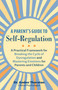 A Parent's Guide to Self-Regulation (A Practical Framework for Breaking the Cycle of Dysregulation and Mastering Emotions for Parents and Children) by Dr. Amber Thornton, 9781646046683
