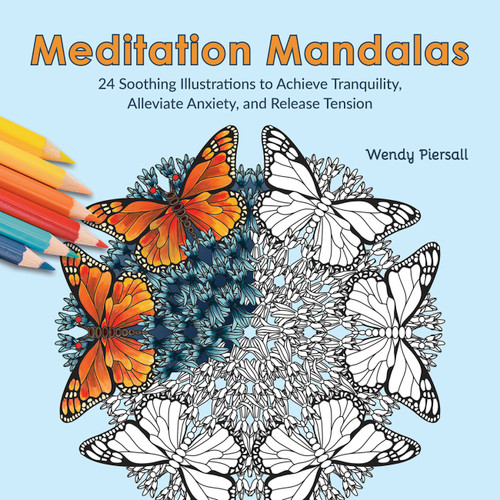 Meditation Mandalas (24 Soothing Illustrations to Achieve Tranquility, Alleviate Anxiety, and Release Tension (Adult Coloring Book)) by Wendy Piersall, 9781646046706