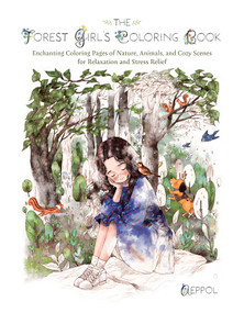 The Forest Girl's Coloring Book (Enchanting Coloring Pages of Nature, Animals, and Cozy Scenes for Relaxation and Stress Relief) by Aeppol, 9781646047321