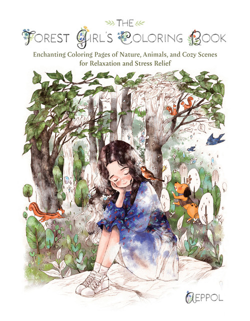 The Forest Girl's Coloring Book (Enchanting Coloring Pages of Nature, Animals, and Cozy Scenes for Relaxation and Stress Relief) by Aeppol, 9781646047321