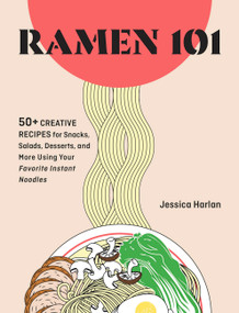 Ramen Remix (52 Recipes Using Everyone's Favorite Instant Noodle) by Jessica Harlan, Megan Badilla, 9781646047918