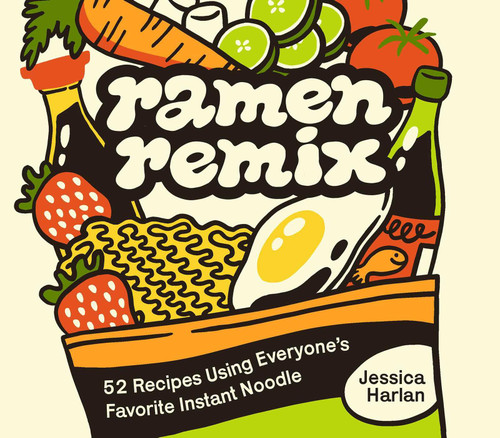 Ramen Remix (52 Recipes Using Everyone's Favorite Instant Noodle) by Jessica Harlan, Megan Badilla, 9781646047918