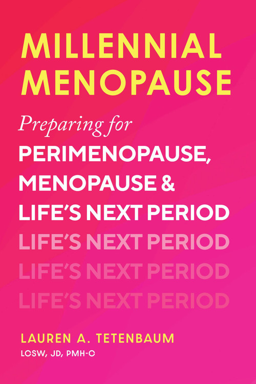 Millennial Menopause (Preparing for Perimenopause, Menopause, and Life's Next Period) by Lauren A. Tetenbaum, 9781646048106