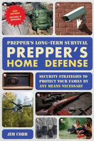 Prepper's Long-Term Survival: Prepper's Home Defense (Security Strategies to Protect Your Family by Any Means Necessary) by Jim Cobb, 9781646048502