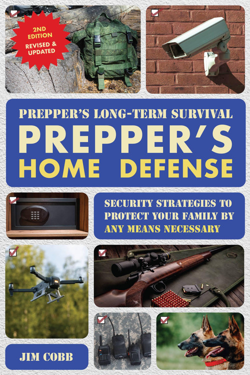 Prepper's Long-Term Survival: Prepper's Home Defense (Security Strategies to Protect Your Family by Any Means Necessary) by Jim Cobb, 9781646048502