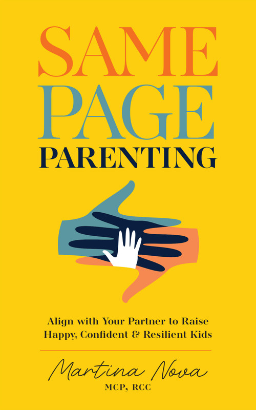 Same Page Parenting (Align with Your Partner to Raise Happy, Confident, and Resilient Kids) by Martina Nova, 9781646048588