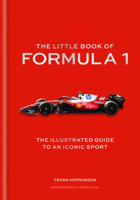 The Little Book of Formula One (The Story of an Iconic Sport) by Frank Hopkinson, 9781788406994