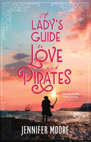 A Lady's Guide to Love and Pirates by Jennifer Moore, 9781639935192