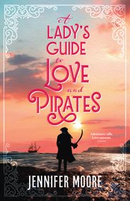 A Lady's Guide to Love and Pirates by Jennifer Moore, 9781639935192