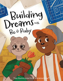 Building Dreams with Bo & Ruby (Make Dreams Come True with Teamwork and Persistence) by Lanna Monday, Lilliana Gall, 9781640956728