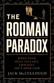 The Rodman Paradox (When Your Most Valuable Employee Isn't Your Star) by Jack McCullough, 9798886455021