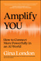 Amplify You (How to Connect More Powerfully in an AI World) by Gina London, 9781394439058
