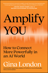 Amplify You (How to Become a Confident Communicator) by Gina London, 9781394439058