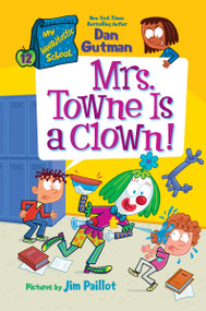 My Weirdtastic School #12: Mrs. Towne Is a Clown! - 9780063374133 by Dan Gutman, Jim Paillot, 9780063374133