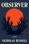 Observer (A Novel) - 9780063452398 by Nicholas Russell, 9780063452398