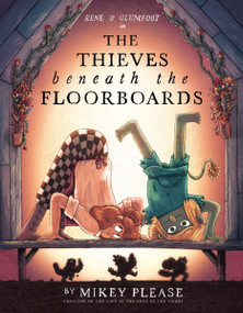 The Thieves Beneath the Floorboards by Mikey Please, Mikey Please, 9780063479937