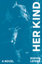 Her Kind (A Novel) by Sophie Lefens, 9780063486867