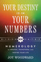 Your Destiny Is in Your Numbers (Numerology to Awaken, Transform, and Inspire Your Life) by Joy Woodward, 9780063489202