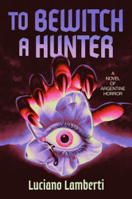 To Bewitch a Hunter (A Novel) by Luciano Lamberti, Frank Wynne, 9780063455726