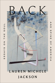 Back (Essays on the Soul and Spine of America) by Lauren Michele Jackson, 9780063043909