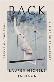 Back (Essays on the Soul and Spine of America) by Lauren Michele Jackson, 9780063043909