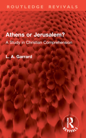 Athens or Jerusalem? (A Study in Christian Comprehension) by L. A. Garrard, 9781032962306
