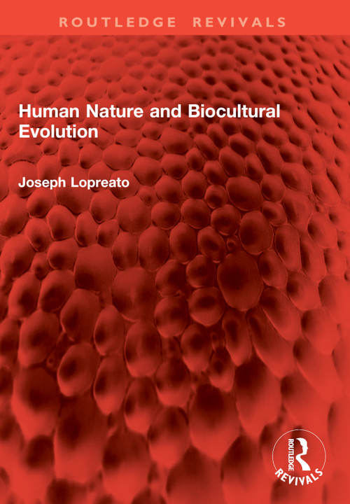 Human Nature and Biocultural Evolution by Joseph Lopreato, 9781032962085