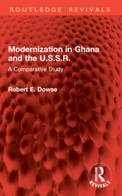 Modernization in Ghana and the U.S.S.R. (A Comparative Study) by Robert E. Dowse, 9781032962337