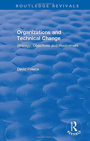 Organizations and Technical Change (Strategy, Objectives and Involvement) by David Preece, 9780367502973