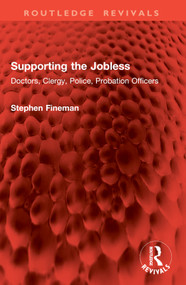Supporting the Jobless (Doctors, Clergy, Police, Probation Officers) by Stephen Fineman, 9781032960784