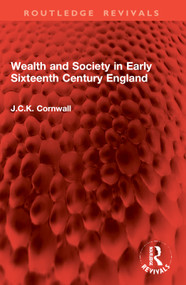 Wealth and Society in Early Sixteenth Century England by J.C.K. Cornwall, 9781032962214