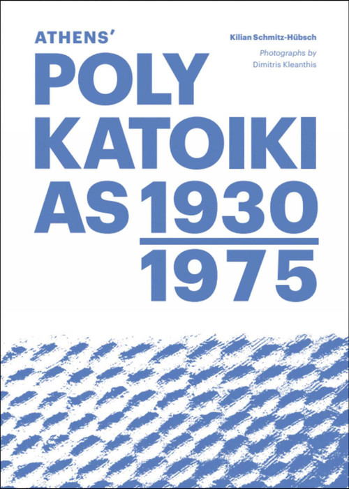 Athens' Polykatoikias 1930-1975 by Kilian Schmitz-Hübsch, 9783987410703