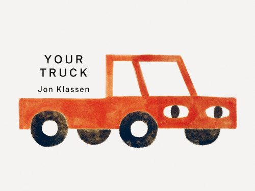 Your Truck ((A Board Book with Minimalist Illustrations That Explores Ownership, Imagination, and Perspective)) by Jon Klassen, Jon Klassen, 9781536248227