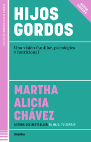 Hijos gordos. Una visión familiar, psicológica y nutricional / Overweight Children (Spanish Edition) by Martha Alicia Chávez, 9786073862042