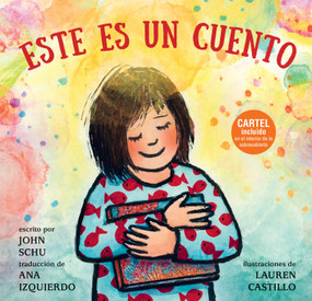 Este es un cuento ((Una celebración de los libros, la imaginación y la experiencia en la biblioteca para niños de 4 a 8 años)) (Spanish Edition) by John Schu, Lauren Castillo, 9781536250640