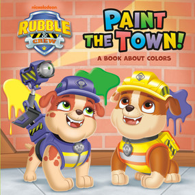 Paint the Town! A Book About Colors (PAW Patrol: Rubble & Crew) by Random House, Jason Fruchter, 9798217121397